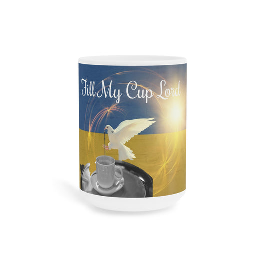 Fill My Cup Ceramic Mugs (11oz\15oz\20oz)